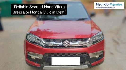 Tips To Find A Reliable Second-Hand Vitara Brezza or Honda Civic in Delhi