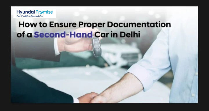 How to Ensure Proper Documentation of a Second-Hand Car in Delhi